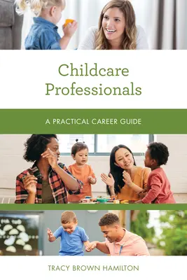 Profesioniști în îngrijirea copiilor: Un ghid practic de carieră - Childcare Professionals: A Practical Career Guide