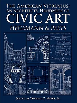 Vitruvius american: Un manual de artă civică pentru arhitecți - The American Vitruvius: An Architects' Handbook of Civic Art