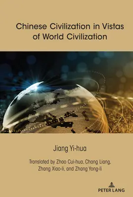 Civilizația chineză în perspectivele civilizației mondiale - Chinese Civilization in Vistas of World Civilization