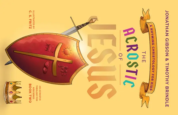 Acrostihul lui Iisus: O hristologie rimată pentru copii - The Acrostic of Jesus: A Rhyming Christology for Kids