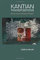Kantian Transpositions: Derrida și filosofia religiei - Kantian Transpositions: Derrida and the Philosophy of Religion