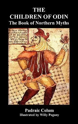 Copiii lui Odin Cartea miturilor nordice (ediție ilustrată) (The Children of Odin the Book of Northern Myths) - The Children of Odin the Book of Northern Myths (Illustrated Edition)