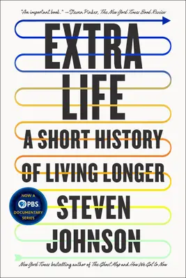 Extra Life: O scurtă istorie a vieții mai lungi - Extra Life: A Short History of Living Longer