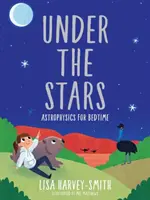 Sub stele: Astrofizică pentru ora de culcare - Under the Stars: Astrophysics for Bedtime
