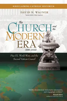 Biserica și epoca modernă (1846-2005): Pius al IX-lea, războaiele mondiale și Conciliul Vatican II - The Church and the Modern Era (1846-2005): Pius IX, World Wars, and the Second Vatican Council