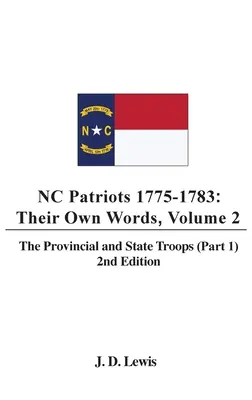 Patrioții NC 1775-1783: Propriile lor cuvinte, volumul 2 Trupele provinciale și de stat (partea 1), ediția a 2-a - NC Patriots 1775-1783: Their Own Words, Volume 2 The Provincial and State Troops (Part 1), 2nd Edition