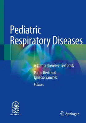 Boli respiratorii pediatrice: Un manual cuprinzător - Pediatric Respiratory Diseases: A Comprehensive Textbook