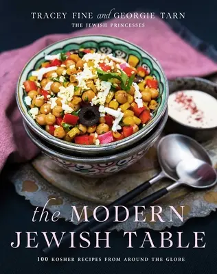 The Modern Jewish Table: 100 de rețete Kosher din întreaga lume - The Modern Jewish Table: 100 Kosher Recipes from Around the Globe