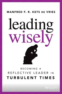 Leading Wisely: Devenind un lider reflexiv în vremuri tulburi - Leading Wisely: Becoming a Reflective Leader in Turbulent Times
