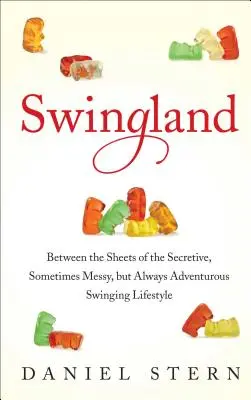 Swingland: Între așternuturile secrete, uneori murdare, dar întotdeauna aventuroase ale stilului de viață Swinging - Swingland: Between the Sheets of the Secretive, Sometimes Messy, But Always Adventurous Swinging Lifestyle