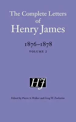 Scrisorile complete ale lui Henry James, 1876-1878: Volumul 2 - The Complete Letters of Henry James, 1876-1878: Volume 2