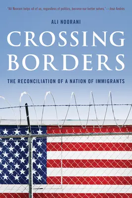 Crossing Borders: Reconcilierea unei națiuni de imigranți (The Reconciliation of a Nation of Immigrants) - Crossing Borders: The Reconciliation of a Nation of Immigrants