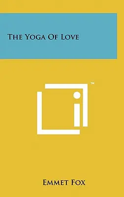 Yoga iubirii - The Yoga Of Love