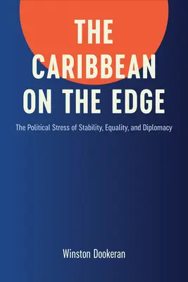 Caraibe pe margine: Stresul politic al stabilității, egalității și diplomației - Caribbean on the Edge: The Political Stress of Stability, Equality, and Diplomacy