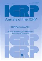 Publicația ICRP 100 - Human Alimentary Tract Model for Radiological Protection - ICRP Publication 100 - Human Alimentary Tract Model for Radiological Protection