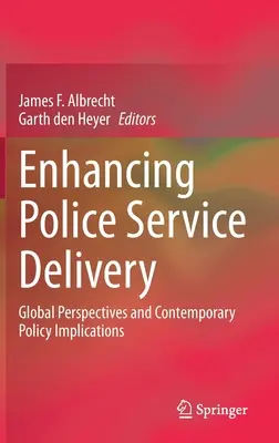 Îmbunătățirea furnizării serviciilor de poliție: Perspective globale și implicații politice contemporane - Enhancing Police Service Delivery: Global Perspectives and Contemporary Policy Implications