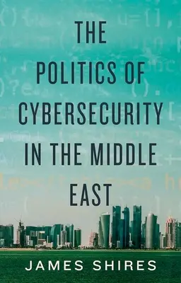 Politica securității cibernetice în Orientul Mijlociu - The Politics of Cybersecurity in the Middle East