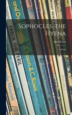Sofocle, Hiena; o fabulă - Sophocles, the Hyena; a Fable