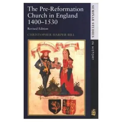 Biserica de dinaintea Reformei din Anglia 1400-1530 - The Pre-Reformation Church in England 1400-1530