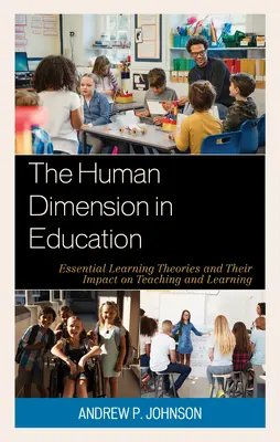 Dimensiunea umană în educație: Teoriile esențiale ale învățării și impactul lor asupra predării și învățării - The Human Dimension in Education: Essential Learning Theories and Their Impact on Teaching and Learning