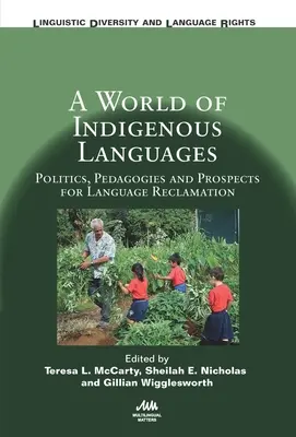 O lume a limbilor indigene: Politici, pedagogii și perspective de recuperare a limbilor - A World of Indigenous Languages: Politics, Pedagogies and Prospects for Language Reclamation