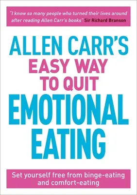 Allen Carr's Easy Way to Quit Emotional Eating: Eliberează-te de mâncatul compulsiv și de mâncatul de confort - Allen Carr's Easy Way to Quit Emotional Eating: Set Yourself Free from Binge-Eating and Comfort-Eating
