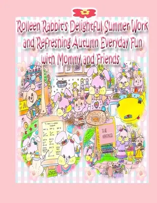 Munca încântătoare de vară a iepurașului Rolleen și distracția răcoritoare de zi cu zi de toamnă cu mami și prietenii - Rolleen Rabbit's Delightful Summer Work and Refreshing Autumn Everyday Fun with Mommy and Friends