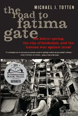 Drumul spre Poarta Fatimei: Primăvara de la Beirut, ascensiunea Hezbollah și războiul iranian împotriva Israelului - The Road to Fatima Gate: The Beirut Spring, the Rise of Hezbollah, and the Iranian War Against Israel