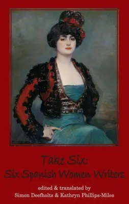 Take Six: Six Spanish Women Writers (Șase scriitoare spaniole) - Take Six: Six Spanish Women Writers