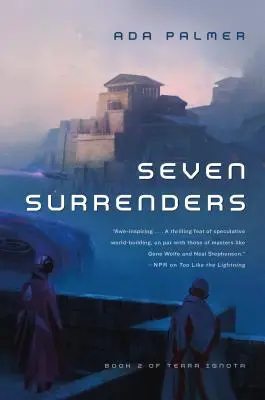 Șapte capitulări: Cartea 2 din Terra Ignota - Seven Surrenders: Book 2 of Terra Ignota