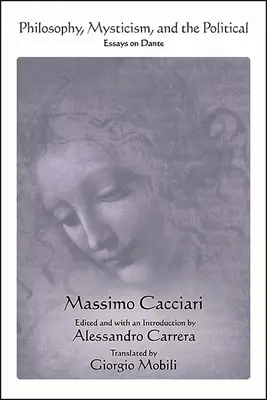 Filosofie, misticism și politică: Eseuri despre Dante - Philosophy, Mysticism, and the Political: Essays on Dante