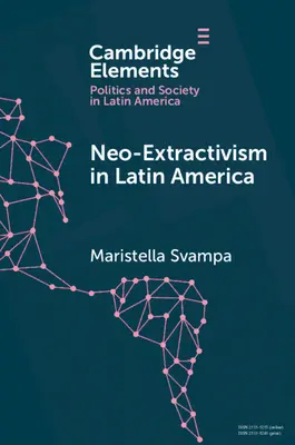 Neo-extractivismul în America Latină: Conflicte socio-mediale, orientarea teritorială și noi narațiuni politice - Neo-Extractivism in Latin America: Socio-Environmental Conflicts, the Territorial Turn, and New Political Narratives