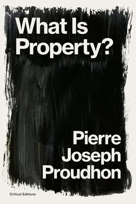Ce este proprietatea?: Proprietatea este furt! - What is Property?: Property is Theft!
