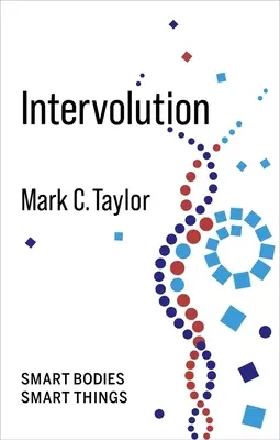 Intervolution: Corpuri inteligente Lucruri inteligente - Intervolution: Smart Bodies Smart Things