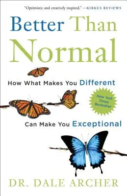 Mai bun decât normal: Cum ceea ce te face diferit te poate face excepțional - Better Than Normal: How What Makes You Different Can Make You Exceptional