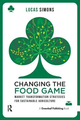 Schimbarea jocului alimentar: Strategii de transformare a pieței pentru o agricultură durabilă - Changing the Food Game: Market Transformation Strategies for Sustainable Agriculture