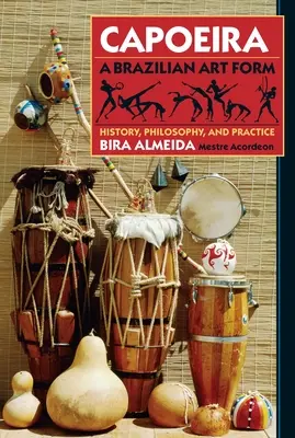 Capoeira: O formă de artă braziliană - istorie, filosofie și practică - Capoeira: A Brazilian Art Form - History, Philosophy, and Practice