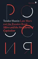 Late Marx and the Russian Road - Marx și periferiile capitalismului - Late Marx and the Russian Road - Marx and the Peripheries of Capitalism