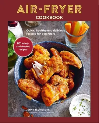 Carte de bucate Air-Fryer: Rețete rapide, sănătoase și delicioase pentru începători - Air-Fryer Cookbook: Quick, Healthy and Delicious Recipes for Beginners