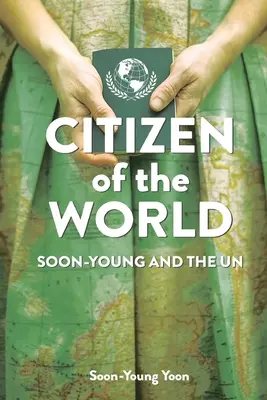 Cetățean al lumii: Soon-Young și O.N.U. - Citizen of the World: Soon-Young and the U.N.