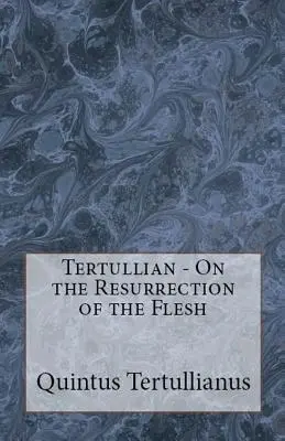 Despre învierea trupului - On the Resurrection of the Flesh