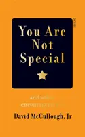 Tu nu ești special - și alte încurajări - You Are Not Special - and other encouragements