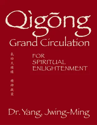 Qigong Marea circulație pentru iluminarea spirituală - Qigong Grand Circulation for Spiritual Enlightenment