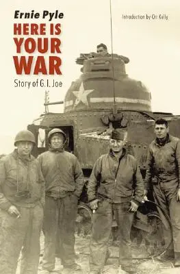 Here Is Your War: Povestea lui G.I. Joe - Here Is Your War: Story of G.I. Joe
