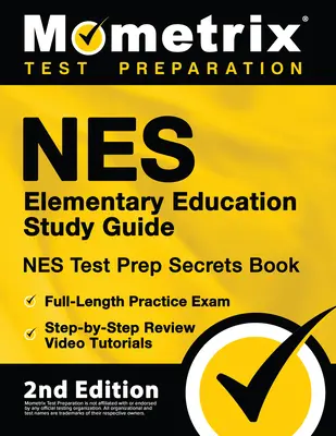 NES Elementary Education Study Guide - NES Test Prep Secrets Book, Full-Length Practice Exam, Step-by-Step Review Video Tutorials: [Ediția a 2-a] - NES Elementary Education Study Guide - NES Test Prep Secrets Book, Full-Length Practice Exam, Step-by-Step Review Video Tutorials: [2nd Edition]