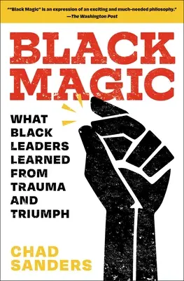 Black Magic: Ce au învățat liderii de culoare din traume și triumf - Black Magic: What Black Leaders Learned from Trauma and Triumph
