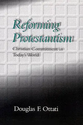 Reformarea protestantismului - Reforming Protestantism