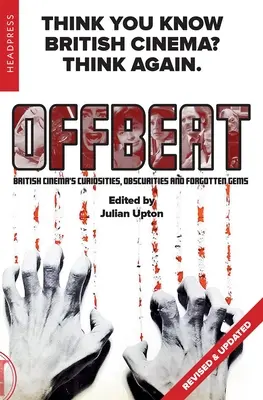 Offbeat (Revizuit și actualizat): Curiozitățile, obscuritățile și bijuteriile uitate ale cinematografiei britanice - Offbeat (Revised & Updated): British Cinema's Curiosities, Obscurities and Forgotten Gems