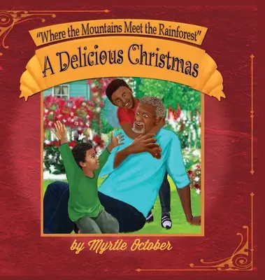 Acolo unde munții se întâlnesc cu pădurea tropicală (Where the Mountains Meet the Rainforest): Un Crăciun delicios - Where the Mountains Meet the Rainforest: A Delicious Christmas
