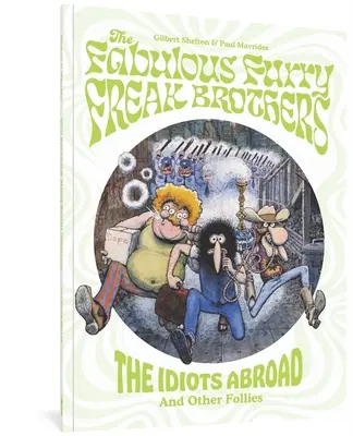 The Fabulous Furry Freak Brothers: The Idiots Abroad and Other Follies